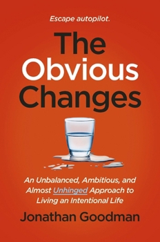 Hardcover The Obvious Changes: An Unbalanced, Ambitious, and Almost Unhinged Approach to Living an Intentional Life Book