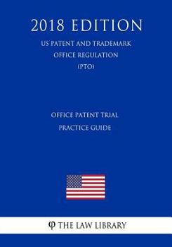 Office Patent Trial Practice Guide (US Patent and Trademark Office Regulation) (PTO)