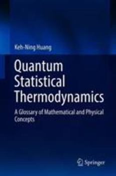 Hardcover Quantum Statistical Thermodynamics: A Glossary of Mathematical and Physical Concepts Book