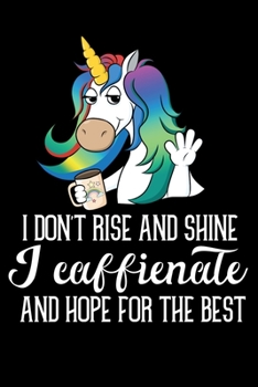 Paperback I Don't Rise And Shine I Caffienate And Hope For The Best: Coffee Lover Blank Lined Notebook Book