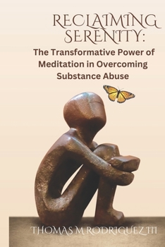 Paperback Reclaiming Serenity: The Transformative Power of Meditation in Overcoming Substance Abuse Book