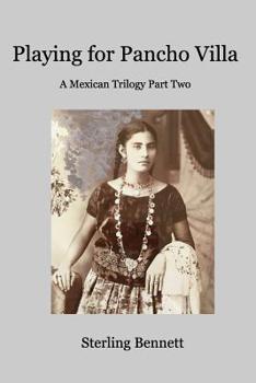 Paperback Playing for Pancho Villa: A Mexican Trilogy Part Two Book