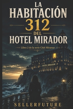 La habitación 312 del Hotel Mirador (Club Miramar) (Spanish Edition)