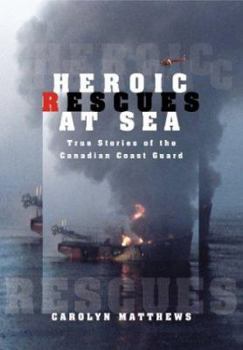 Paperback Heroic Rescues at Sea: True Stories of the Canadian Coast Guard Book