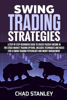 Paperback Swing Trading Strategies: A Step by Step Beginners Guide to Create Passive Income in the Stock Market Trading Options. Includes Techniques and R Book