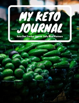 My keto Journal: Keto Diet Tracker Journal -Daily Meal Planners :Ketogenic Diet Weight Loss Journal Planner Diary Log Book. Ketogenic Diet Food Diary ... "8.5x11" 200 Pages Keto Planner For Woman.