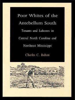Paperback Poor Whites of the Antebellum South: Tenants and Laborers in Central North Carolina and Northeast Mississippi Book