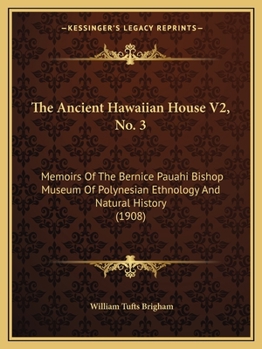 Paperback The Ancient Hawaiian House V2, No. 3: Memoirs Of The Bernice Pauahi Bishop Museum Of Polynesian Ethnology And Natural History (1908) Book