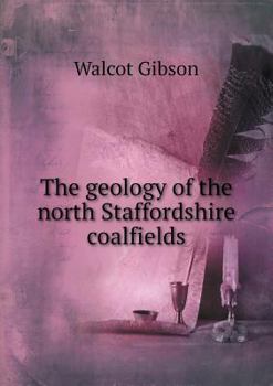 Paperback The Geology of the North Staffordshire Coalfields Book