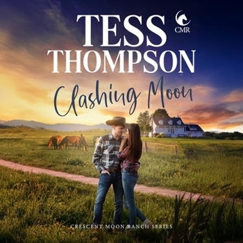 Clashing Moon - Book #6 of the Crescent Moon Ranch