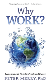 Paperback Why Work?: Economics and Work for People and Planet Book