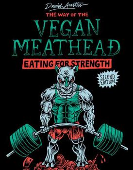 Paperback The Way of The Vegan Meathead: Eating for Strength (Second Edition) Book