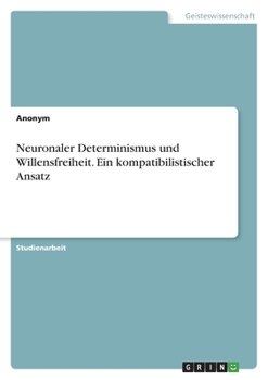 Paperback Neuronaler Determinismus und Willensfreiheit. Ein kompatibilistischer Ansatz [German] Book