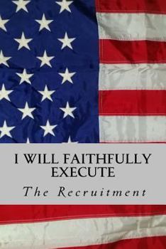 Paperback I Will Faithfully Execute: The Recruitment Book