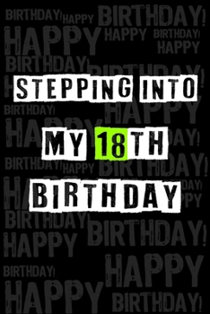 Paperback Stepping into my 18th Birthday: Birthday Journal Lined Notebook /Journal Gift, 120 Pages, 6 x 9, High Cover Book