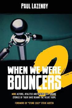 Paperback When We Were Bouncers 2: More Actors, Athletes and Others Tell Insane Stories of Their Days Behind the Velvet Rope Book