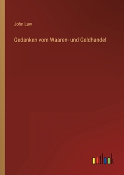 Paperback Gedanken vom Waaren- und Geldhandel [German] Book