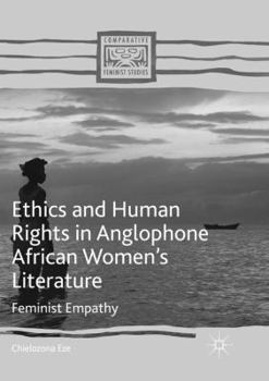 Paperback Ethics and Human Rights in Anglophone African Women's Literature: Feminist Empathy Book