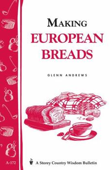 Paperback Making European Breads: Storey's Country Wisdom Bulletin A-172 Book