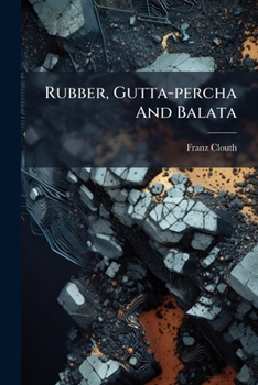 Paperback Rubber, Gutta-percha And Balata Book