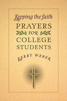 Paperback Keeping the Faith: Prayers for College Students Book