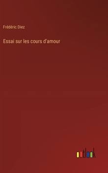 Hardcover Essai sur les cours d'amour [French] Book