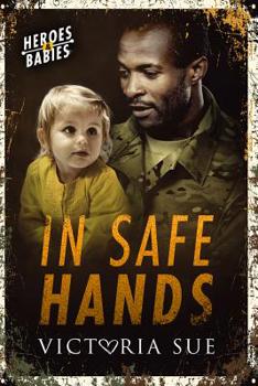 In Safe Hands - Book #1 of the Heroes and Babies