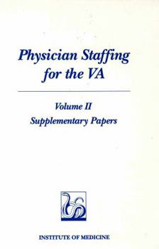 Physician Staffing for the Va: Volume II, Supplementary Papers