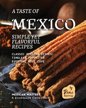 Paperback A Taste of Mexico: Simple yet Flavorful Recipes Book
