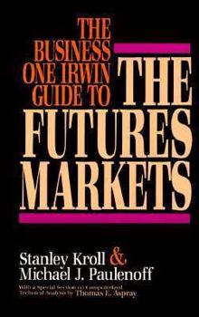 Hardcover The Business One Irwin Guide to the Futures Markets Book