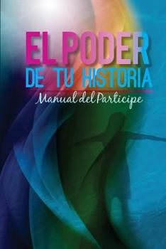 Paperback El Poder de Tu Historia Manual del Participe [Spanish] Book