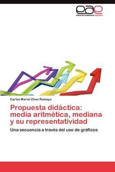 Propuesta Didactica: Media Aritmetica, Mediana y Su Representatividad