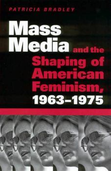 Paperback Mass Media and the Shaping of American Feminism, 1963-1975 Book