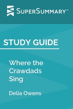 Paperback Study Guide: Where the Crawdads Sing by Delia Owens (SuperSummary) Book