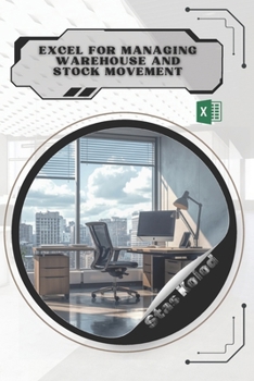 Excel for Managing Warehouse and Stock Movement: Your Road from Novice to Skilled Professional