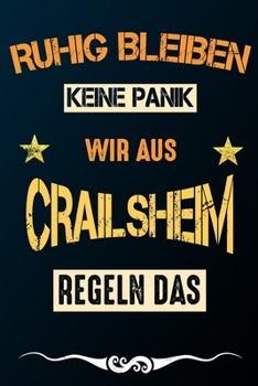 Paperback Ruhig bleiben keine Panik wir aus CRAILSHEIM regeln das: Notizbuch - Journal - Tagebuch - Linierte Seite [German] Book