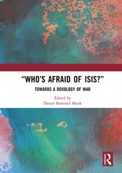 Paperback "Who's Afraid of ISIS?": Towards a Doxology of War Book
