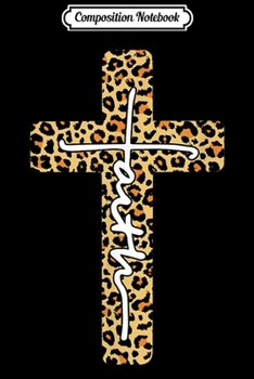 Paperback Composition Notebook: Faith Leopard Cross Christian for Women Jesus lover gift Journal/Notebook Blank Lined Ruled 6x9 100 Pages Book