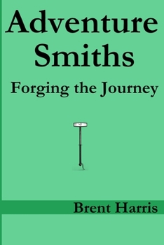 Paperback Adventure Smiths: Forging the Journey Book