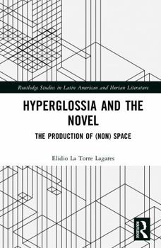 Hardcover Hyperglossia and the Novel: The Production of (Non) Space Book
