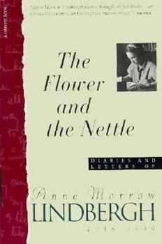 Flower and the Nettle: Diaries and Letters of Anne Morrow Lindbergh, 1936-1939 - Book  of the Diaries and Letters of Anne Morrow Lindbergh