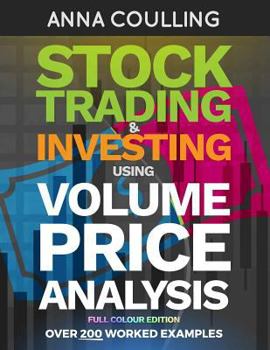 Paperback Stock Trading & Investing Using Volume Price Analysis - Full Colour Edition: Over 200 worked examples Book