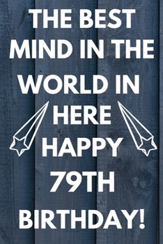 Paperback The Best Mind IN The World In Here Happy 79th Birthday: Funny 79th Birthday Gift Best mind in the world Pun Journal / Notebook / Diary (6 x 9 - 110 Bl Book