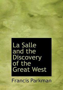 Hardcover La Salle and the Discovery of the Great West Book