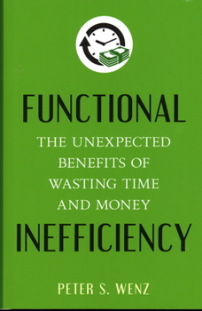 Hardcover Functional Inefficiency: The Unexpected Benefits of Wasting Time and Money Book