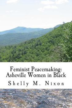 Paperback Feminist Peacemaking: Asheville Women in Black Book