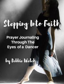 Stepping into Faith : Prayer Journaling Through the Eyes