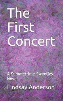 Paperback The First Concert: A Summertime Sweeties Novel Book