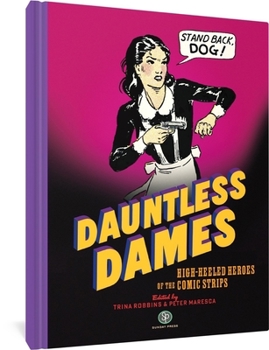 Hardcover Dauntless Dames: High-Heeled Heroes of the Comic Strips Book