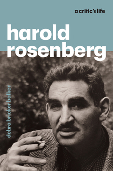 Hardcover Harold Rosenberg: A Critic's Life Book